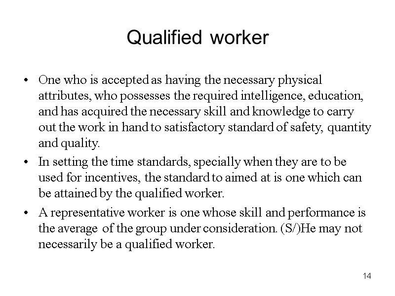 14 Qualified worker One who is accepted as having the necessary physical attributes, who